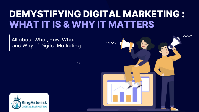 All about What, How, Who, and Why of Digital Marketing