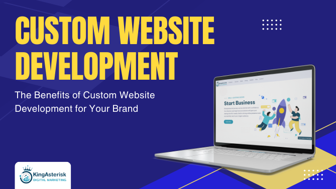 The-Benefits-of-Custom-Website-Development-for-Your-Brand-