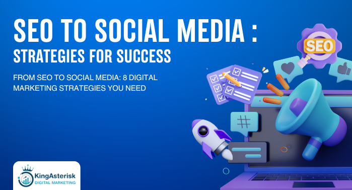 From SEO to Social Media: 8 Digital Marketing Strategies You Need