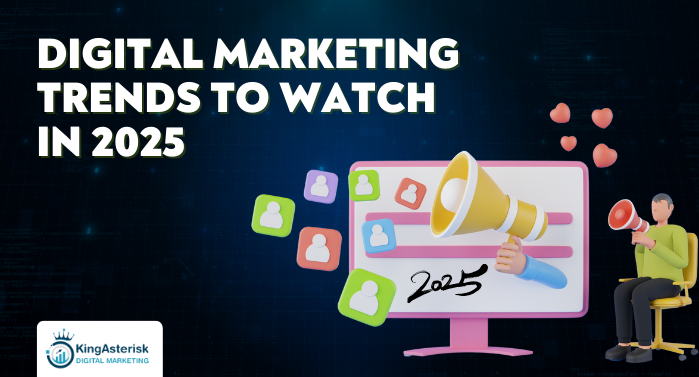 Digital Marketing Trends to Watch in 2025